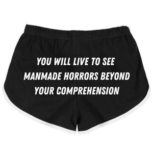 You Will Live To See Manmade Horrors Beyond Your Comprehension Booty Shorts, Gym Shorts, Funny Shorts, Athletic Shorts