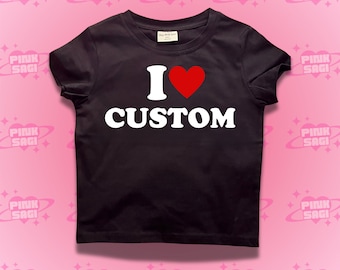 Custom i heart Crop Top,Custom i heart Baby Tee,Custom I Heart Shirt,Custom Baby Tee,Personalized Crop Top,Create Your Own Crop Top