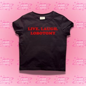 Live Laugh Lobotomy Crop Top,Live Laugh Lobotomy Baby Tee,Y2K Clothing,Trendy Y2k Crop Top Baby Tee,Y2K Crop Top Baby Tee