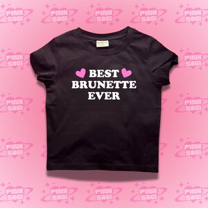 Best Brunette Ever Crop Top,Best Brunette Ever Baby Tee,Y2K Clothing,Trendy Y2k Crop Top Baby Tee,Y2K Crop Top Baby Tee,Funny Baby Tee