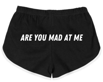 Are You Mad At Me Booty Shorts, Booty Shorts, Gym Shorts, Athletic Booty Shorts,Funny Saying Shorts, Funny Shorts