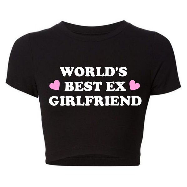 World's Best Ex Girlfriend Crop Top, World's Best Ex Girlfriend Baby Tee, Y2k Crop Top,EX GF Baby Tee Crop Top, Trendy Crop Tops