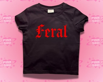 Feral Y2K Crop Top: Funny Saying Baby Tee