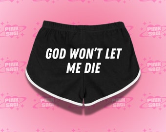 God Won't Let Me Die Booty Shorts: Funny Gym Athletic Shorts