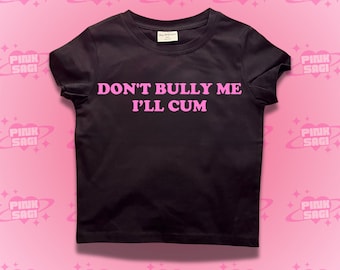 Y2K Crop Top Baby Tee: Don't Bully Me Funny Graphic Tee