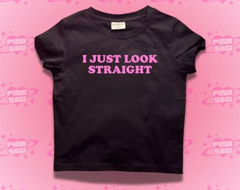 Y2K Crop Top Baby Tee: I Just Look Straight Graphic