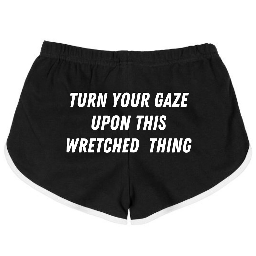 Turn Your Gaze Upon Thıs Wretched Thıng Booty Shorts, Gym Shorts, Athletic Booty Shorts,funny