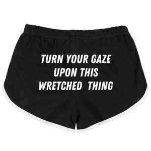 Turn Your Gaze Upon Thıs Wretched Thıng Booty Shorts, Gym Shorts, Athletic Booty Shorts,Funny Saying Shorts, Funny Shorts