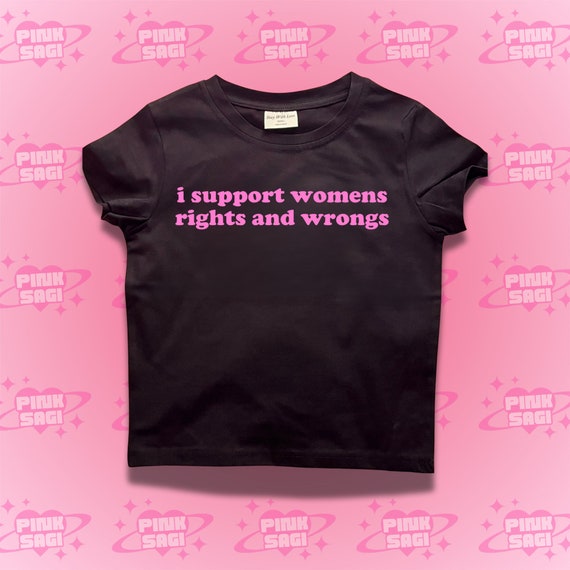 Y2K Trendy Crop Top: I Support Womens Rights And Wrongs Baby Tee