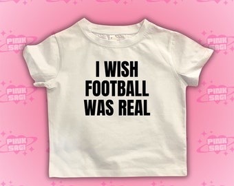 I Wish Football Was Real Crop Top, I Wish Football Was Real Baby Tee, Y2K Clothing,Trendy Y2k Crop Top Baby Tee,Y2K Crop Top Baby Tee