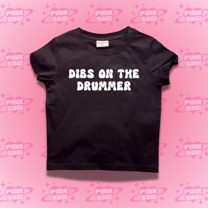 Dibs On The Drummer Crop Top: Y2K Trendy Baby Tee