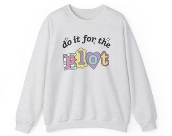 Sudadera de cuello redondo "Hazlo por la trama" - Regalo para bibliófilos de Booktok