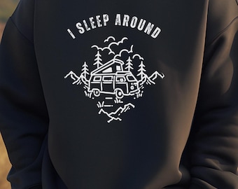 Funny Camping Sweatshirt “I Sleep Around”, Camper Van Sweatshirt, Van Life Shirt, Funny Outdoor Sweatshirt, Camping Gift for Hikers