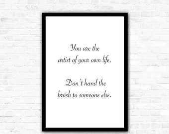 You are the artist of your own life. Don’t hand the brush to someone else / A4 quote print