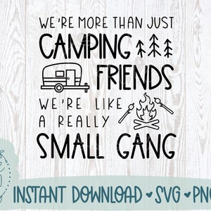 Somos más que solo amigos de camping Somos como una pandilla realmente pequeña SVG, Camping SVG Files For Cricut, Camping Gang, Camping en grupo PNG
