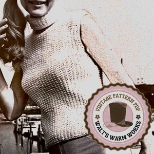 May include: Vintage knitting pattern PDF for a sleeveless turtleneck sweater. The pattern is from Walt's Warm Works.