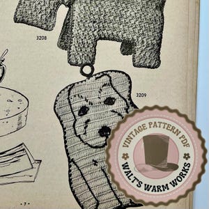 May include: A vintage pattern PDF featuring crochet animal designs. The image shows a crochet dog ornament with a ring for hanging, and a crochet elephant. The image also includes the text "3209" and "3208". A pink and brown circular sticker reads "Vintage Pattern PDF" and "Walt's Warm Works".