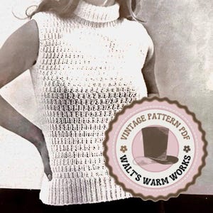May include: A vintage crochet pattern for a sleeveless turtleneck sweater. The pattern is in PDF format and is available for download. The pattern is from Walt's Warm Works.