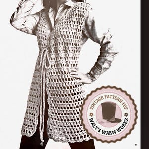 May include: A vintage crochet vest pattern in PDF format. The pattern is for a long, open-front vest with a tie at the waist. The pattern is from Walt's Warm Works.