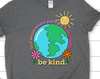 You Can Be Anything Be Kind T-shirt, Just Be Kind Shirt, Kindness Shirt, Kindness Quotes Shirt, Shirts For Teachers, Spread Kindness Shirt