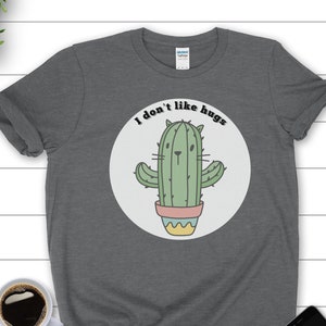 I Don&#39;t Like Hugs T-Shirt, Social Distancing Shirt, Introvert, Cactus Shirt, Not A Hugger, No Hugging, No Hugs, No Hug Zone,