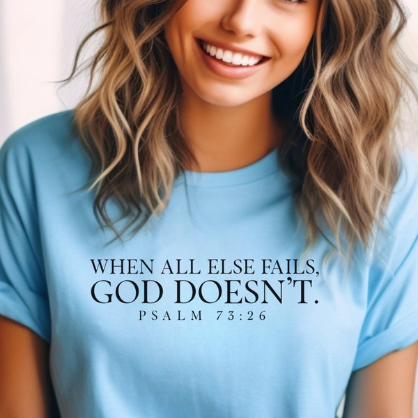 When All Else Fails God Doesn't Shirt, Psalms 73:26 Shirt, Religious Shirt, Faith Based Shirt, Christian Apparel, Bible Verse Shirt, Psalms