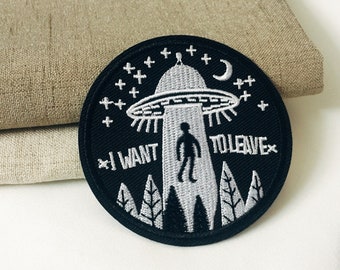 Iwant to leave patch,ufo patch,Alien patch,iron on patch ,embroidered patch,sew on patch,applique,