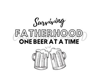 Funny Dad, Fatherhood One Beer at a Time PNG, Cricut (Digital Download) Father's Day