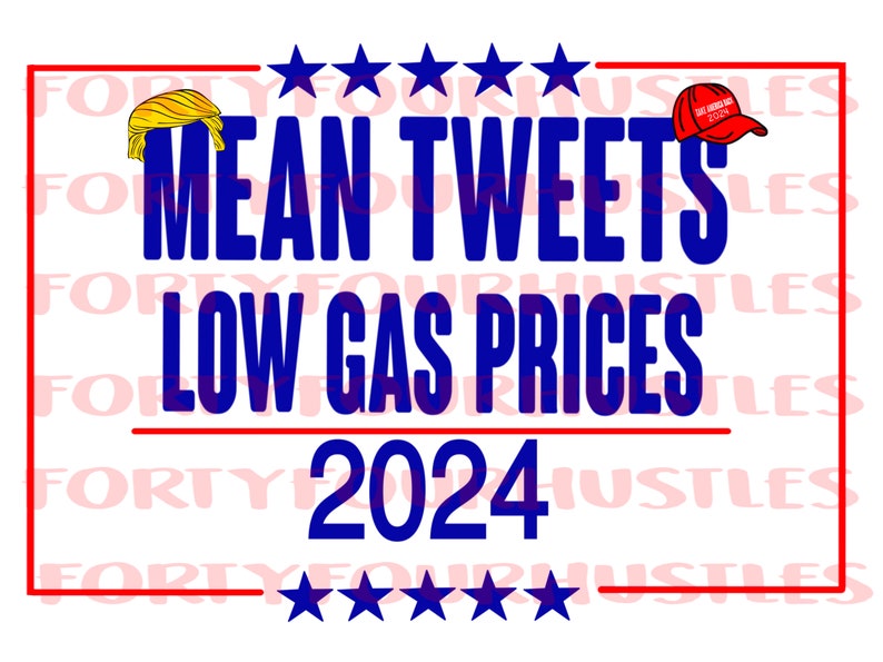 Trump 2024 Mean Tweets and Low gas prices sublimation design Etsy