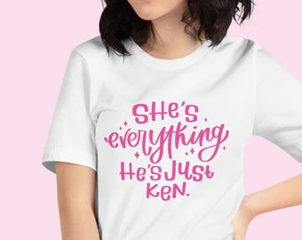 She's Everything, He's Just Ken | Barbie movie, handlettered unisex tshirt, Bella & Canvas, Barbie tshirt, Barbie tee, Bachelorette shirt