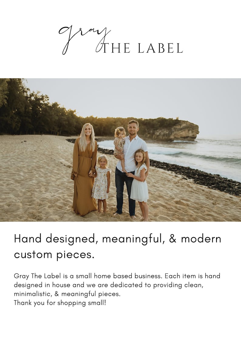May include: A family of five standing on a sandy beach at sunset. The text at the top reads gray THE LABEL. The text at the bottom reads Hand designed, meaningful, & modern custom pieces. Gray The Label is a small home based business.