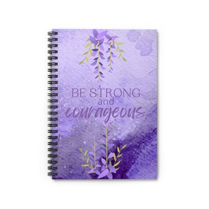Be Strong and Courageous - Spiral Notebook - Ruled Line