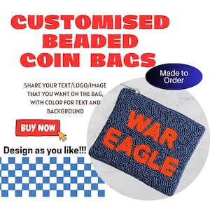 May include: A navy blue beaded coin bag with the words "WAR EAGLE" in orange. The bag has a zipper closure and is customizable. Text at the top says "CUSTOMISED BEADED COIN BAGS". The image also includes a "BUY NOW" button.