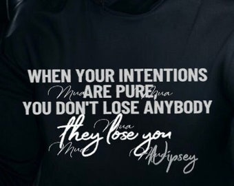 When Your Intentions are Pure You Don't Lose Anybody they lose you Nipsey Svg Png Eps dxf /Nipsey Hussle SVG