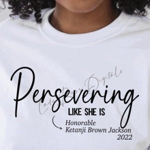 Persevering like she said Ketanji Jackson Brown SVG PNG Dxf eps/Supreme Court Justice of United States png svg/KJB Black Girl Magic png