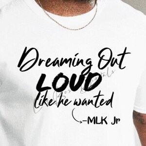 Dreaming Out LOUD Like he wanted MLK Jr Svg Png Dxf/Martin Luther King Jr Svg/ Martin Luther King Jr Quotes Svg/African American history svg