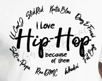I love Hip Hop Because of Them Whodini Run DMC Kurtis Blow Slick Rick Doug E Fresh Heavy D Fat Boys Salt n Pepa Svg Png/Hip Hop 50 years