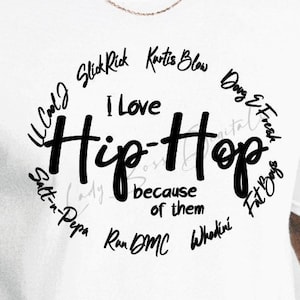 I love Hip Hop Because of Them Whodini Run DMC Kurtis Blow Slick Rick Doug E Fresh Heavy D Fat Boys Salt n Pepa Svg Png/Hip Hop 50 years