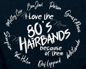I love the 80's Hairbands because of them Motley Crue Bon Jovi Poison Guns & Roses Scorpion Van Halen Def Leppard Whitesnake Svg Png/Music