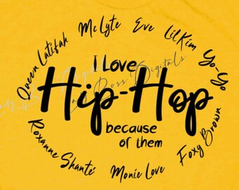 I Love Hip Hop Because of Them Queen Latifah Eve Yo-Yo Foxy Brown Monie Love Roxanne Shante Lil Kim svg png/Queens of Hip Hop Svg Png