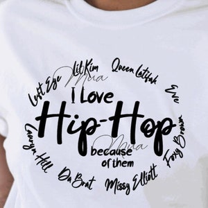 I love Hip Hop Because of Them Eve Da Brat Missy Elliott Foxy Brown Lil Kim Left Eye Queen Latifah Lauryn Hill Svg Png Cut file/Rappers svg.