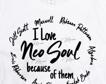 I Love Neo Soul Because of Them Jill Scott Maxwell Rahsaan Patterson Algebra Erykah Badu Eric Roberson Angie Stone Svg png/Music svg png