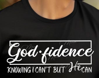 Godfidence Knowing I Can't But He Can SVG PNG/Confidence svg/God Can SVG/God will Provide All my needs svg/Inspiration svg/Gratitude svg png