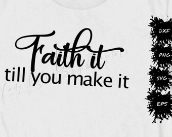 Faith it Till You Make it SVG/Trust God SVG/spiritual SVG/God is All/Fake it to you make it svg/bible verse svg/Religious svg/Jesus/God