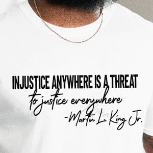 Injustice Anywhere is a Threat to Justice Everywhere Martin Luther King Jr/MLK Weekend Svg/MLK Jr Quotes Svg Png/Black History Svg