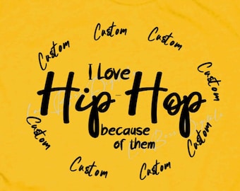 CUSTOM I love Hip Hop Because of Them svg png/Custom Music svg png/Custom Music lover/Old School Hip Hop png/ New school Hip hop custom svg