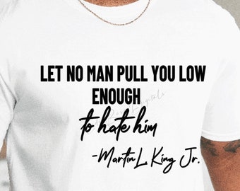 No dejes que ningún hombre te baje lo suficiente como para odiarlo Martin Luther King Jr Svg Png Dxf/MLK Weekend Svg/MLK Jr Citas Svg Png/Black History Svg