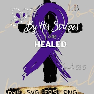 By His Stripes I AM Healed svg/Cancer svg/Endometriosis svg/MS Lupus svg Fibromyalgia svg/cystic fibrosis svg/Chronic Pain Sickle Cell svg