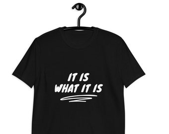 Es lo que es ~ camiseta unisex