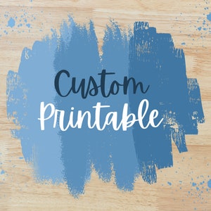 Custom Printable | Custom Product | Create Your Own Printable